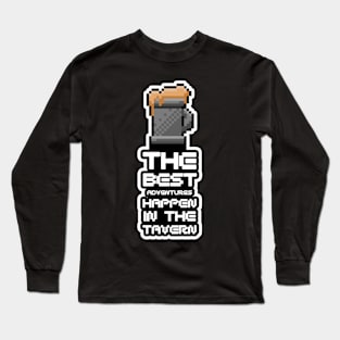 The best adventures happen in the tavern Long Sleeve T-Shirt